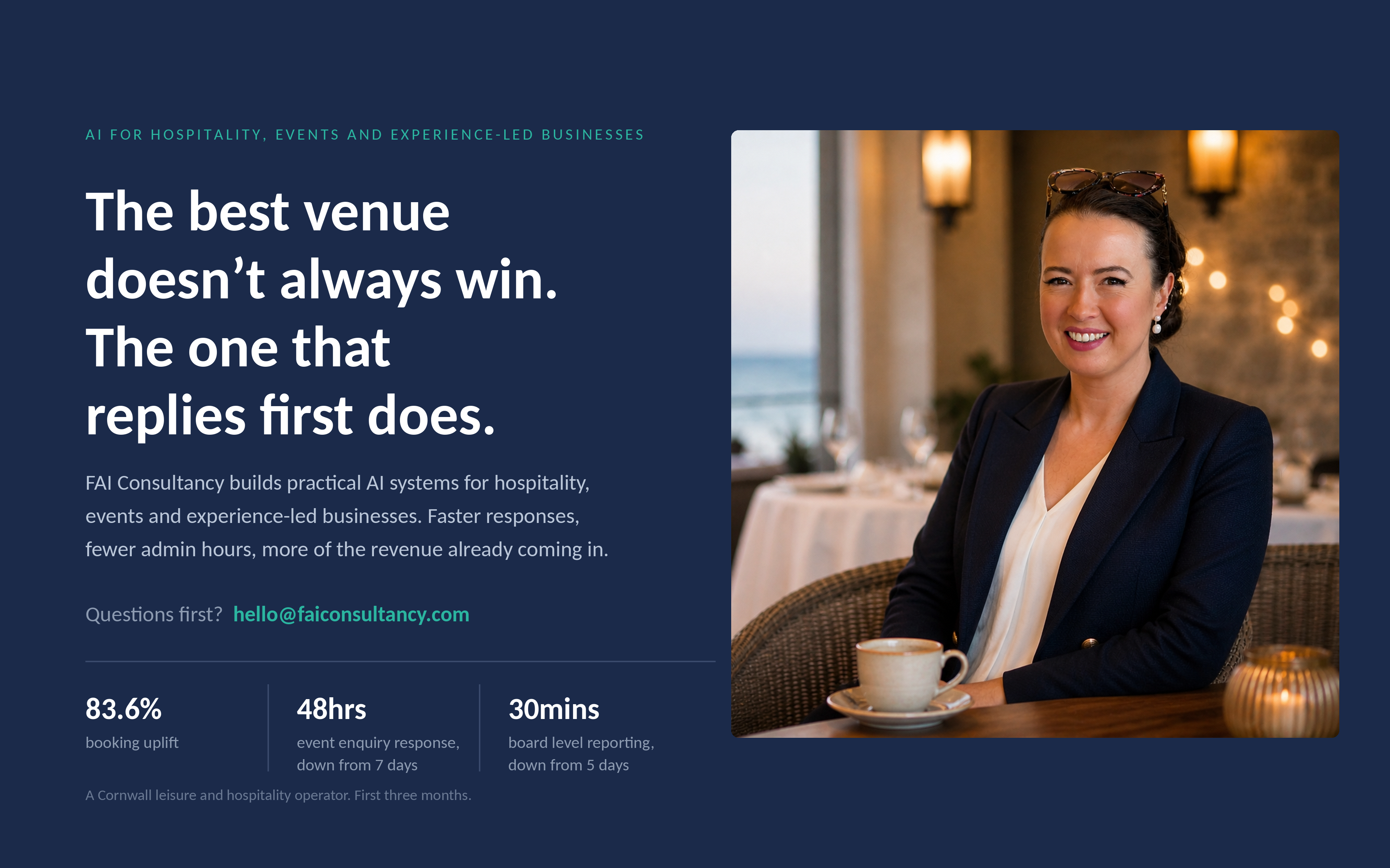 The best venue doesn't always win. The one that replies first does. FAI Consultancy builds practical AI systems for hospitality, events and experience-led businesses. Faster responses, fewer admin hours, more of the revenue already coming in. Results: 83.6% booking uplift, event enquiry response down from 7 days to 48 hours, board level reporting down from 5 days to 30 minutes.